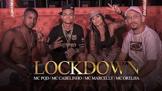 LOCKDOWN - MC CABELINHO, MC ORELHA, MC MARCELLY, MC PQD