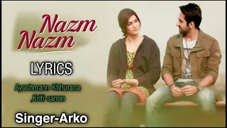 Nazm Nazm Song|(Lyrica)||Ayushmann Khhurana,Kriti Sanon||Arko|Bollywood lyrics