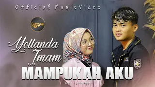 Yollanda Ft. Imam - Mampukah Aku (Official Music Video) - Lagu Melayu Terbaru