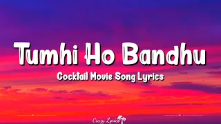 Tumhi Ho Bandhu (Lyrics) | Cocktail | Saif Ali Khan, Deepika Padukone, Neeraj Shridhar