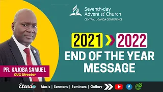 End Of the Year 2021 message By Pastor Kajoba Samuel || Luganda