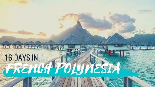 16 Days in French Polynesia | Tahiti, Bora Bora, Rangiroa, and Fakarava