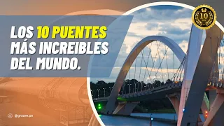 LOS 10 PUENTES MÁS INCREÍBLES DEL MUNDO 2024.