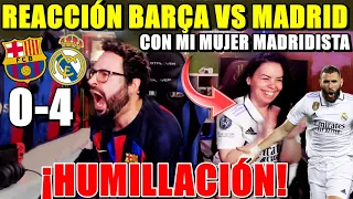 HINCHA del BARÇA REACCIONA al BARÇA 0-4 MADRID con MI MUJER MADRIDISTA ¡HUMILLACIÓN ! HUNDIDO...