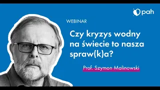 "Czy kryzys wodny na świecie to nasza spraw(k)a?" Rozmowa z prof. dr hab. Szymonem Malinowskim