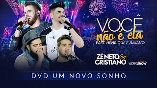 Zé Neto e Cristiano - VOCÊ NÃO É ELA part. Henrique e Juliano - DVD Um Novo Sonho