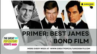 BONUS: Best James Bond Film Primer