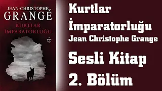 Kurtlar İmparatorluğu - Jean Christophe Grange / Sesli Kitap 2. Bölüm