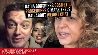 WEEKEND VLOG (2020) #7 NADIA Considers COSMETIC PROCEDURES & Mark FEELS BAD About WEIGHT Chat