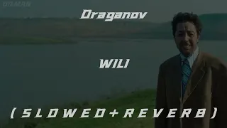 Draganov - WILI ( S L O W E D + R E V E R B )