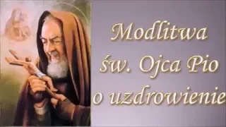 Modlitwa świętego Ojca Pio o uzdrowienie.
