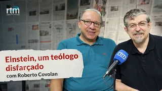 Einstein, um teólogo disfarçado -  Luiz Sayão e Roberto Covolan