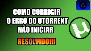 como corrigir o erro do download nao iniciar no utorrent