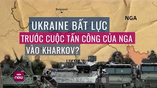 Ukraine bất lực trước cuộc tấn công "như vũ bão" của Nga vào Kharkov dù biết trước? | VTC Now