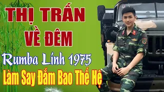 Thị Trấn Về Đêm, Chiều Thương Đô Thị... Mở Nhẹ Nhàng Liên Khúc Rumba Lính 1975 Để Cả Làng Cùng Nghe.