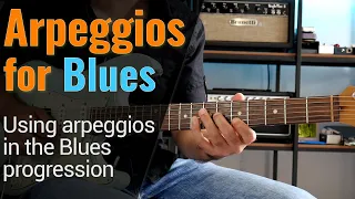 Arpeggios for Blues : using arpeggios in the Blues progression