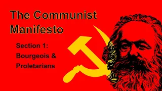 The Communist Manifesto - Section 1: Bourgeois & Proletarians
