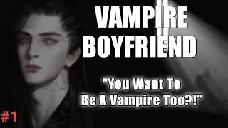 ASMR VAMPIRE | (HER) PLEASE TURN ME INTO A VAMPIRE! (HIM) NEVER! | BOYFRIEND ROLE PLAY | PT.1