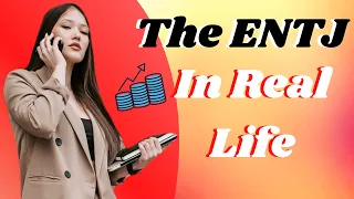 What Are ENTJs Like In Real Life? - The ENTJ Personality Type