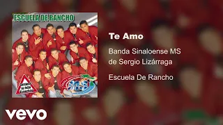Banda Sinaloense MS de Sergio Lizárraga - Te Amo (Audio)