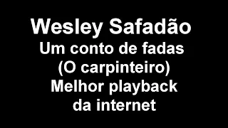 Wesley Safadão - Um conto de fadas (O carpinteiro) ● Karaoke ● O melhor playback da internet