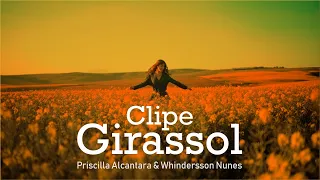 Clipe Girassol - Priscilla Alcantara & Whindersson Nunes (Official Music Vídeo) Fã Clipe