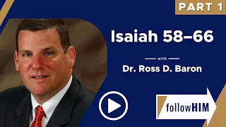 Follow Him: Isaiah 58-66  Part 1  w/ Dr. Ross D. Baron | Our Turtle House