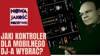 Jaki kontroler dla mobilnego DJ-a wybrać? Rozwiązanie na długie lata.