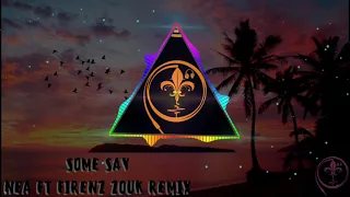 Some Say - Nea FT FirenZ (Zouk Remix)