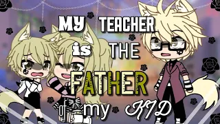 •{My teacher is the father of my kid}• GLMM // Gacha life