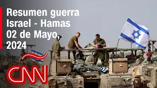 Resumen en video de la guerra Israel - Hamas: noticias del 02 de mayo de 2024