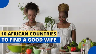 10 African Countries to Find a Good Wife