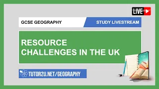 GCSE Geography | Study Livestream | Resource Challenges in the UK