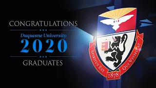 Duquesne University Virtual Celebration of the Class of 2020 Graduates