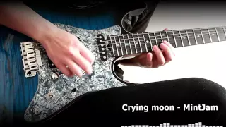 【MintJam】Crying moon Guitar Cover【keep on Jamming】