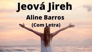 Jeová Jireh -  Aline Barros  (Com Letra)