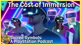 The Cost of Immersion | Sacred Symbols: A PlayStation Podcast Episode 140