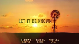 Mikayla Lane, Forrie J Smith, J Michael Harter - Let It Be Known