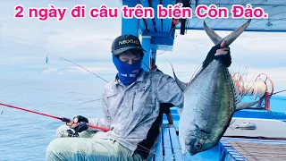 2 ngày đi câu trên biển Côn Đảo - Nhiều cá lắm các bạn ơi !!