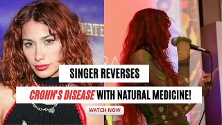 Singer Reverses Crohn's Disease With Natural Medicine!