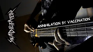 Reabilitator - Annihilation By Vaccination (Bass playthrough)