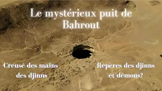 Partie 1 - Le puit de Bahrout : repère des djinns et démons?