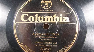 AGGRAVATIN' PAPA by Bessie Smith 1923