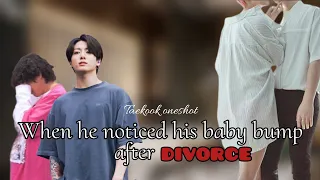 Taekook Oneshot | When He Noticed His Baby Bump After Divorce