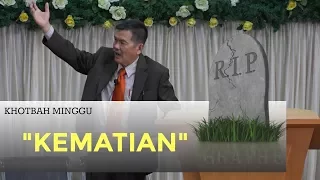 Kebaktian Minggu Pagi: KEMATIAN - Dr. Suhento Liauw