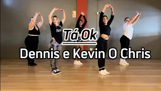 Tá Ok - Dennis, Ft. Kevin OChris (Coreografia)