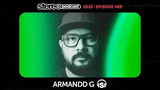 ARMANDD G | Stereo Productions Podcast 469
