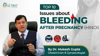 Top 10 Issues About Bleeding after Pregnancy (PPH) HINDI  | Dr. Mukesh Gupta | Le Nest