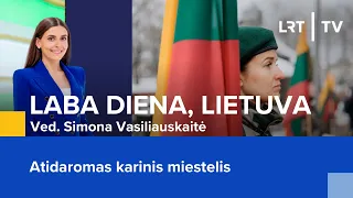 Tiesiogiai. Atidaromas karinis miestelis | Laba diena, Lietuva | 2024-02-01