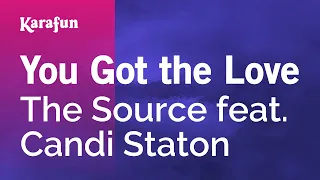 You Got the Love - The Source & Candi Staton | Karaoke Version | KaraFun